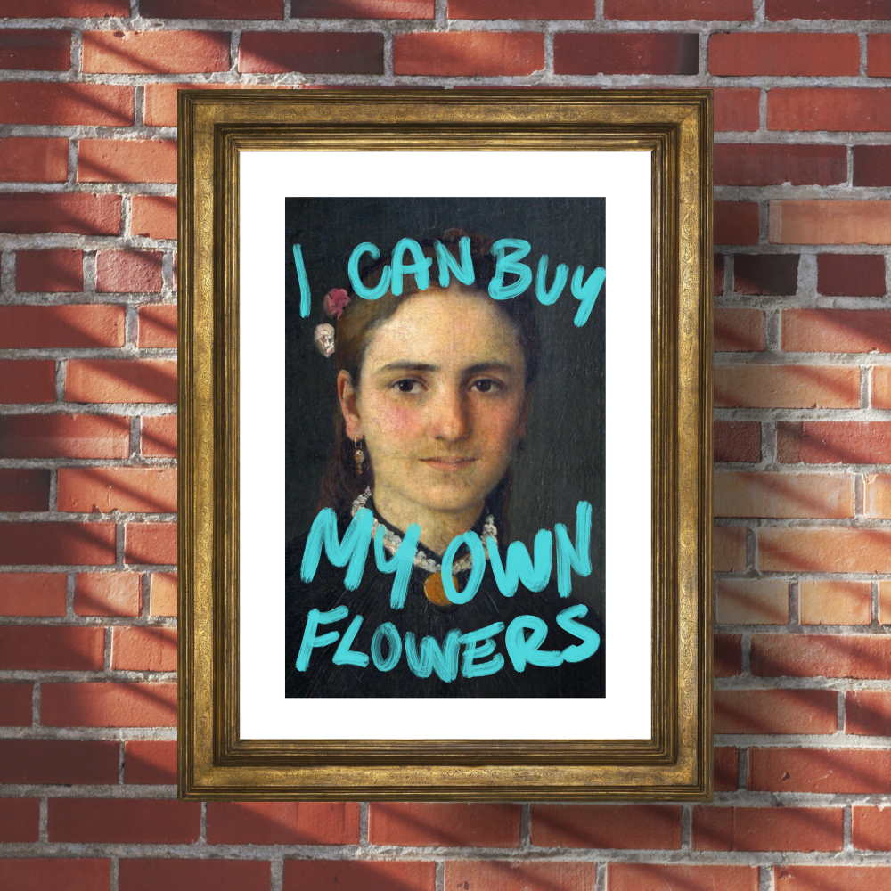 I Can Buy My Own Flowers Poster