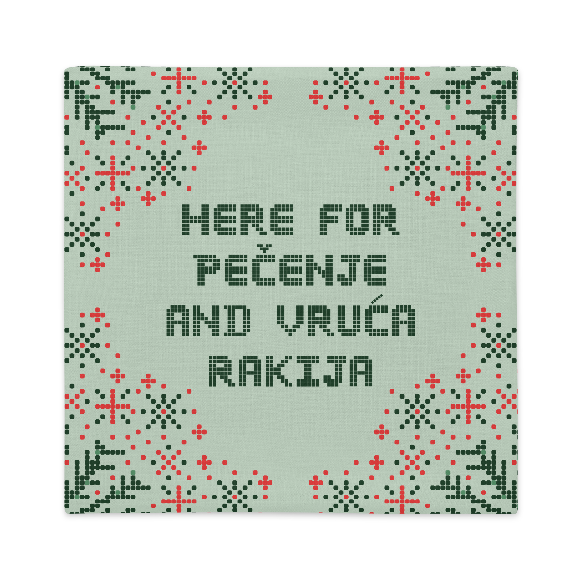 Balkan Christmas Pillow Case – Here for Pečenje and Vruća Rakija