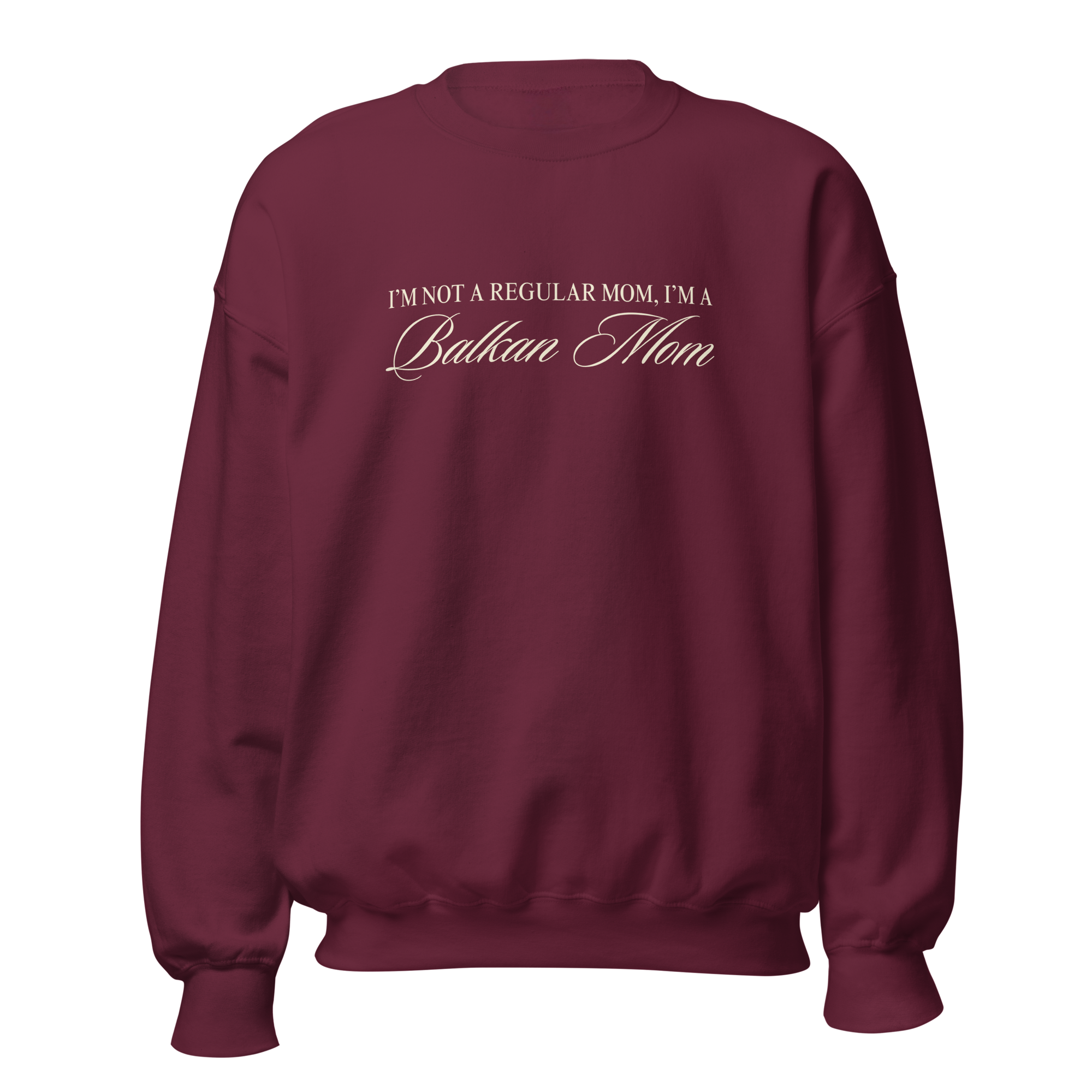 Crewneck reading “I’m Not A Regular Mom, I’m A Balkan Mom”