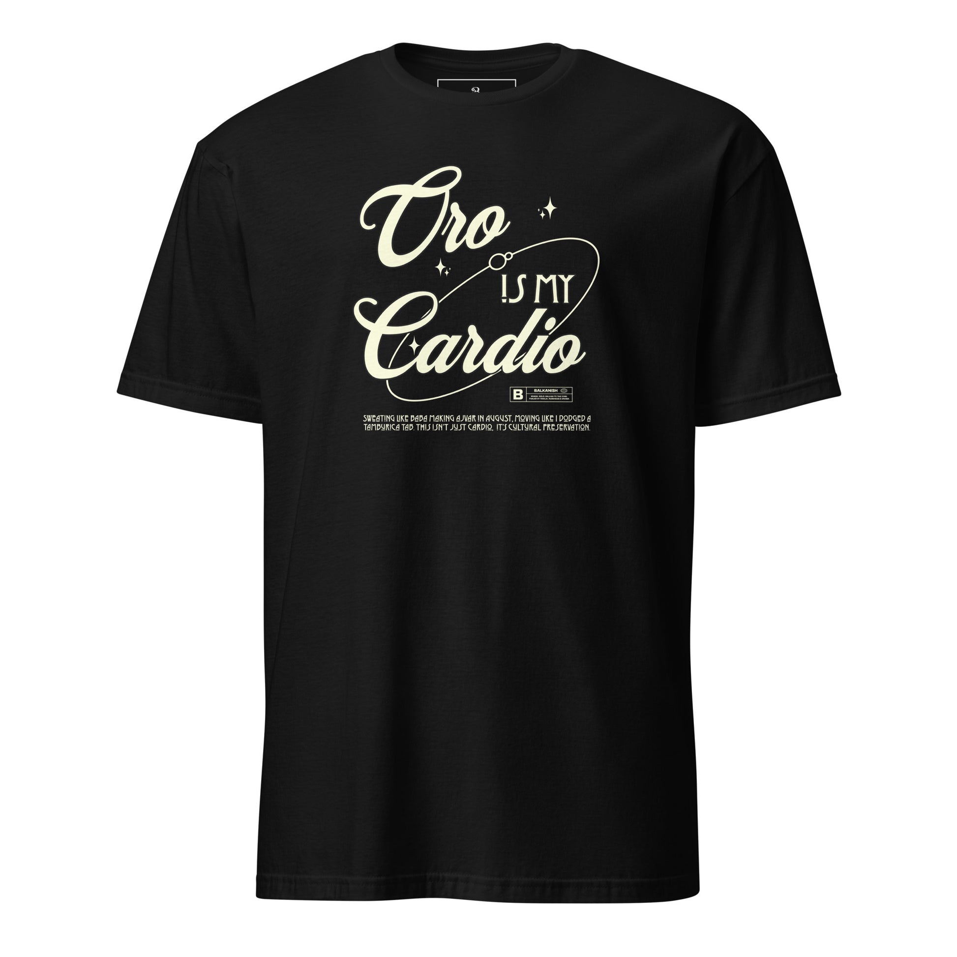 “Oro Is My Cardio” dance shirt in vintage script for Montenegro and Macedonia.