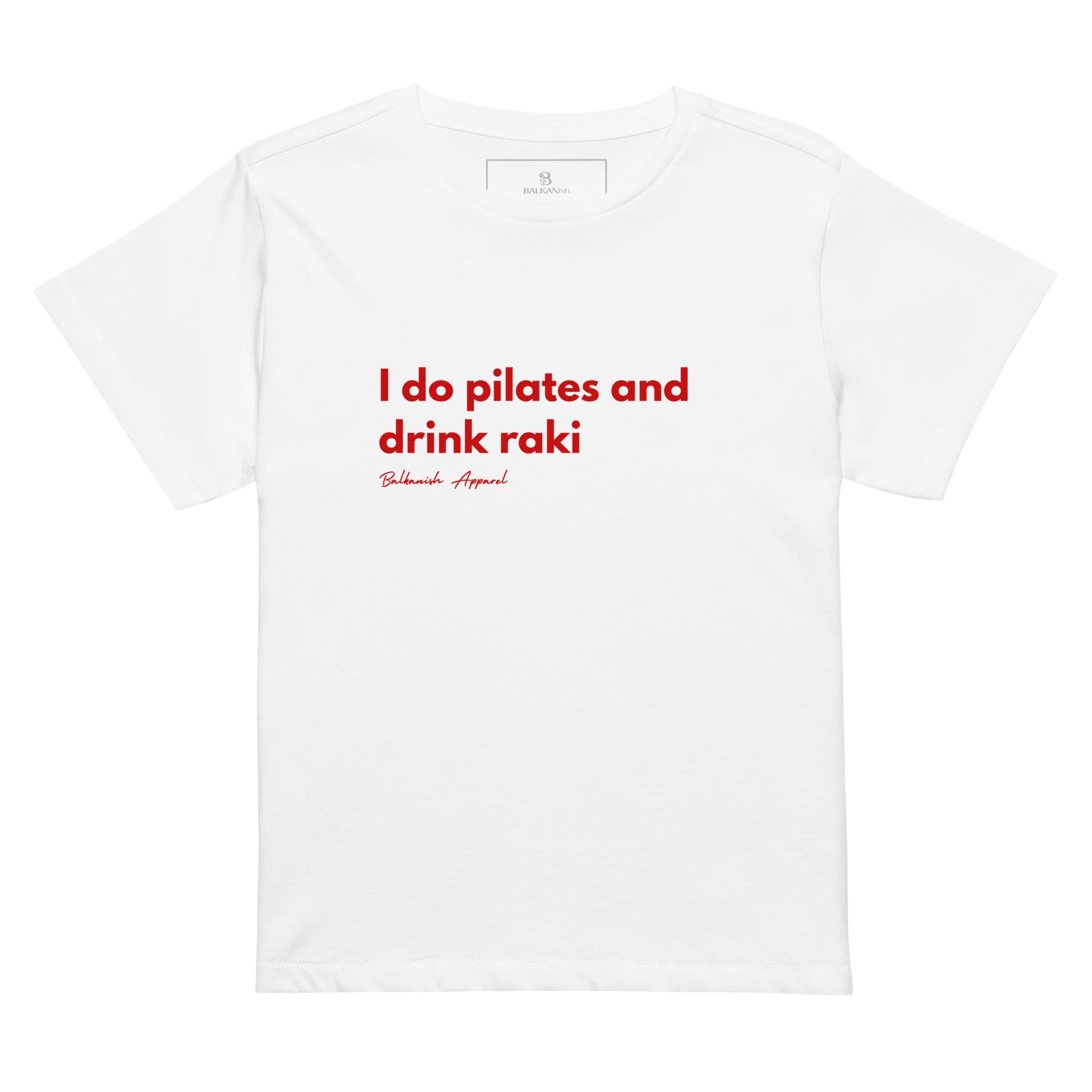 Women’s high-waisted T-shirt reading I Do Pilates and Drink Raki