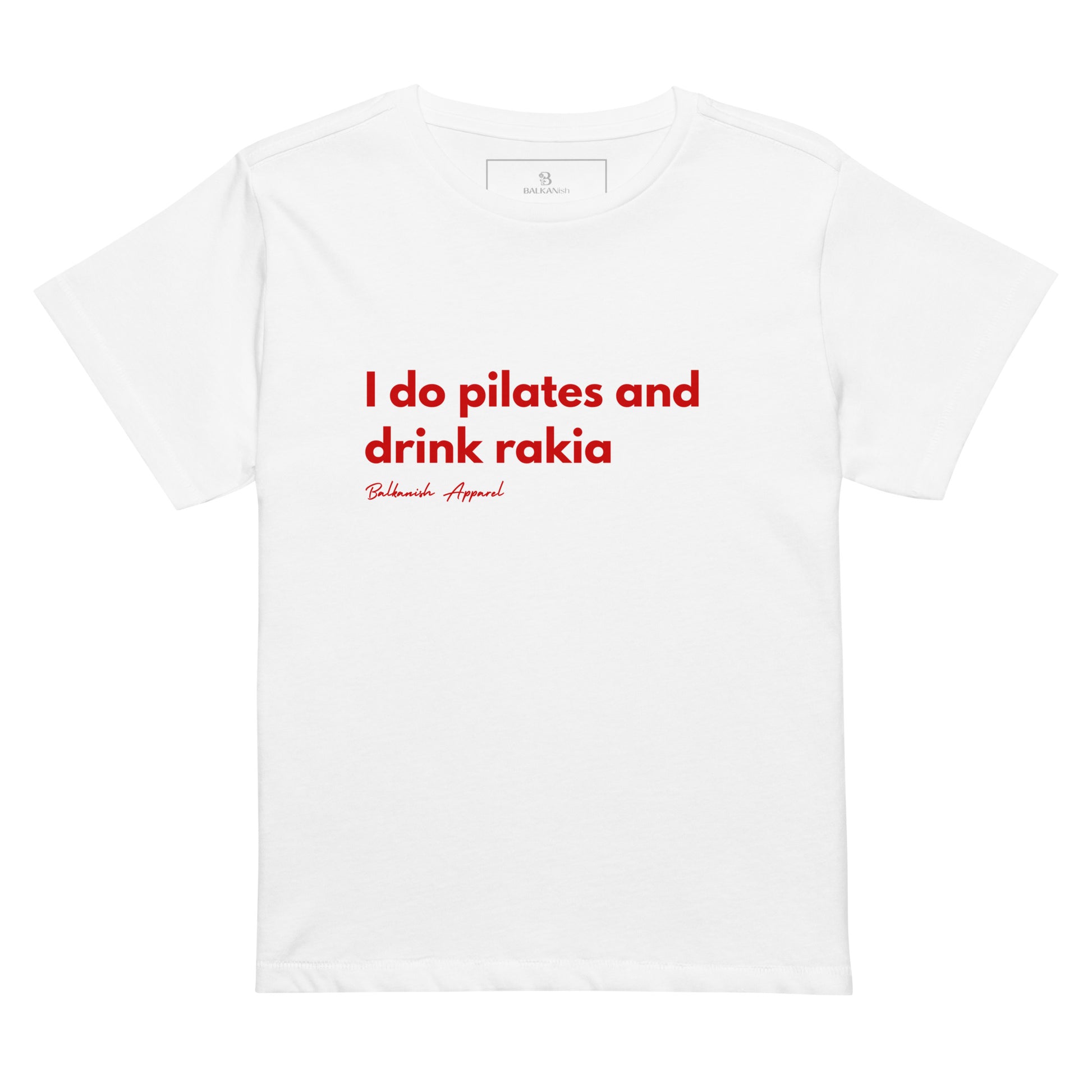 White women’s high-waisted T-shirt reading I Do Pilates and Drink Rakia