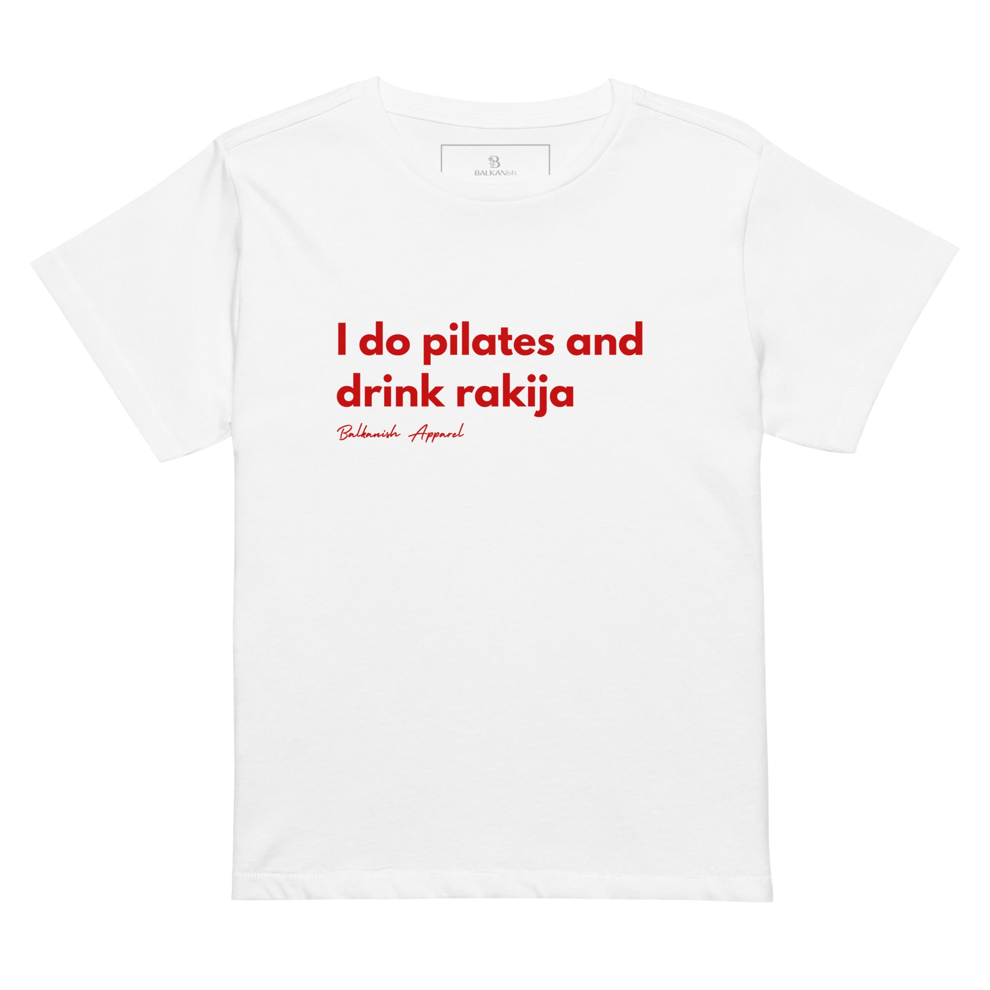White women’s high-waisted tee reading I Do Pilates and Drink Rakija