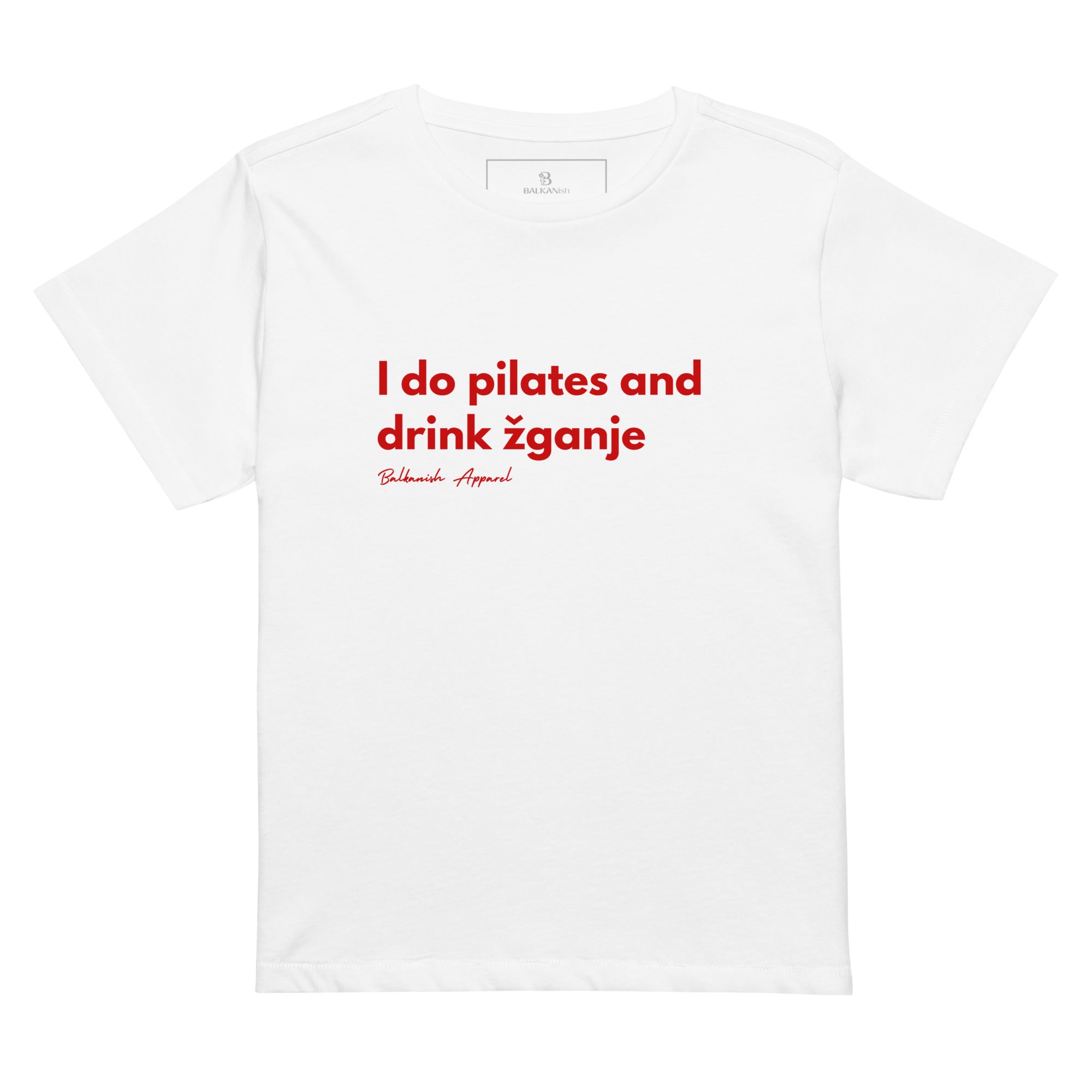 Women’s high-waisted T-shirt reading I Do Pilates and Drink Žganje