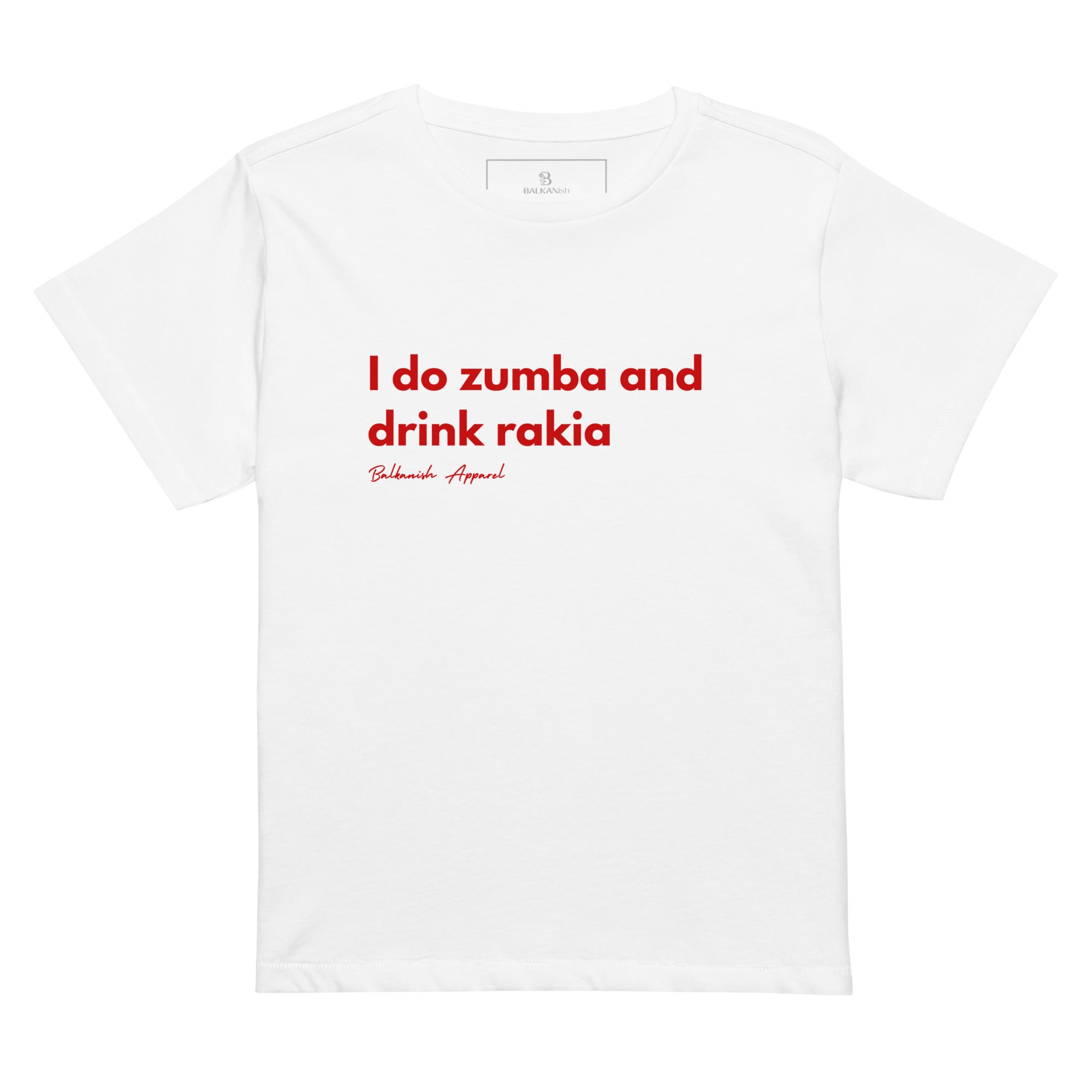Women’s high-waisted T-shirt reading I Do Zumba and Drink Rakia