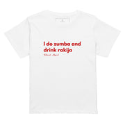 White women’s high-waisted T-shirt reading I Do Zumba and Drink Rakija