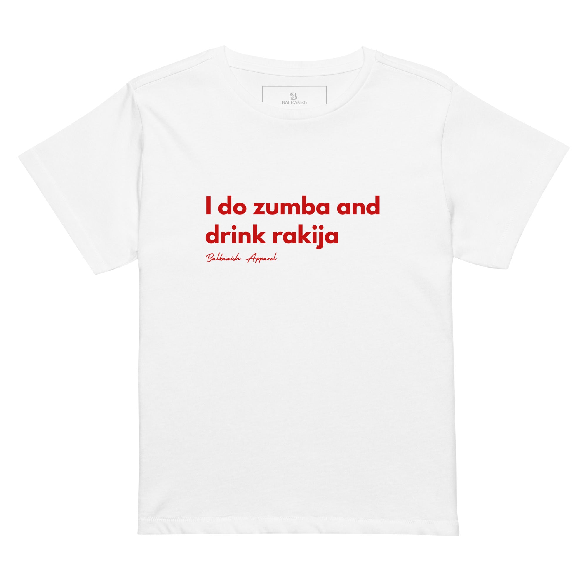 White women’s high-waisted T-shirt reading I Do Zumba and Drink Rakija