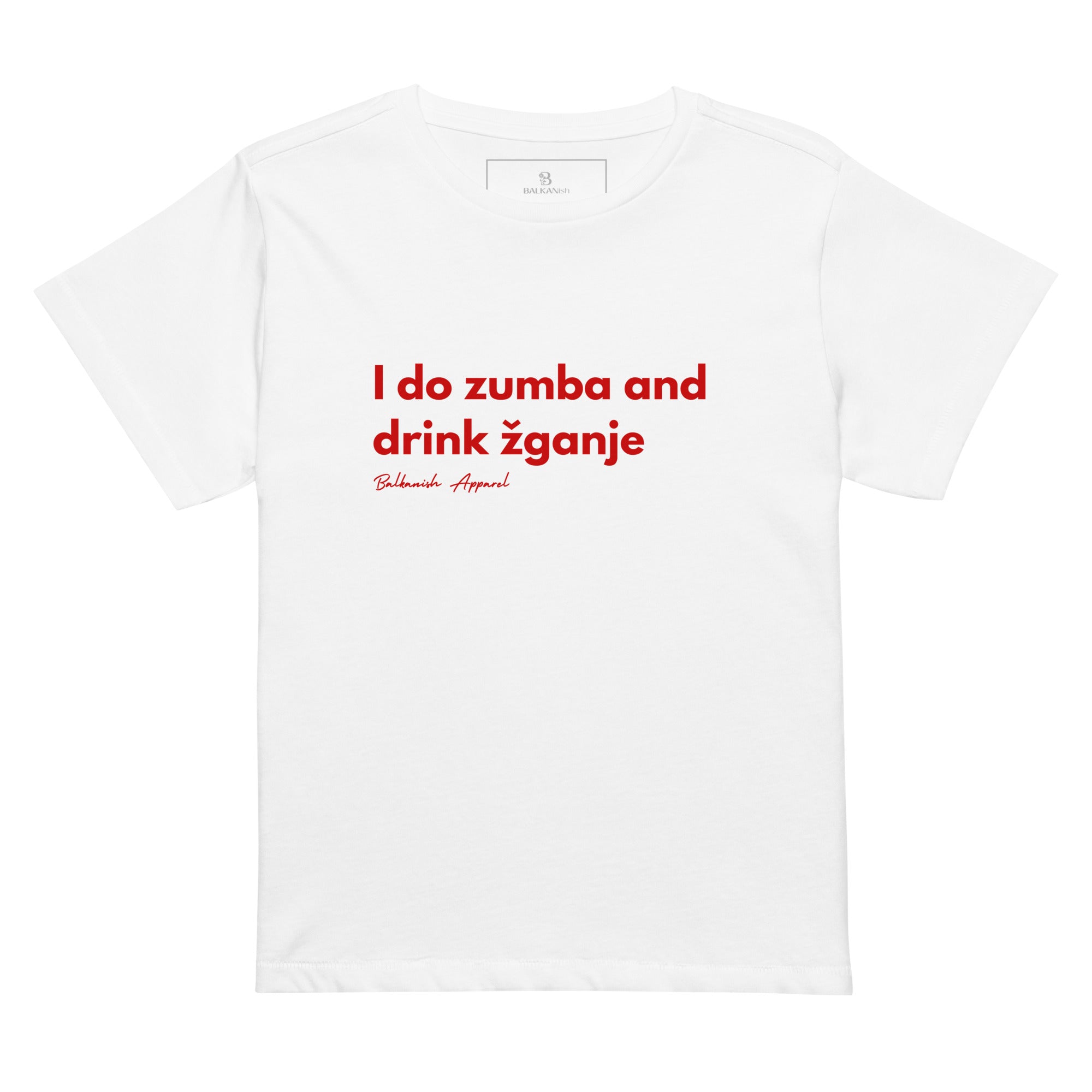 Women’s high-waisted T-shirt reading I Do Zumba and Drink Žganje