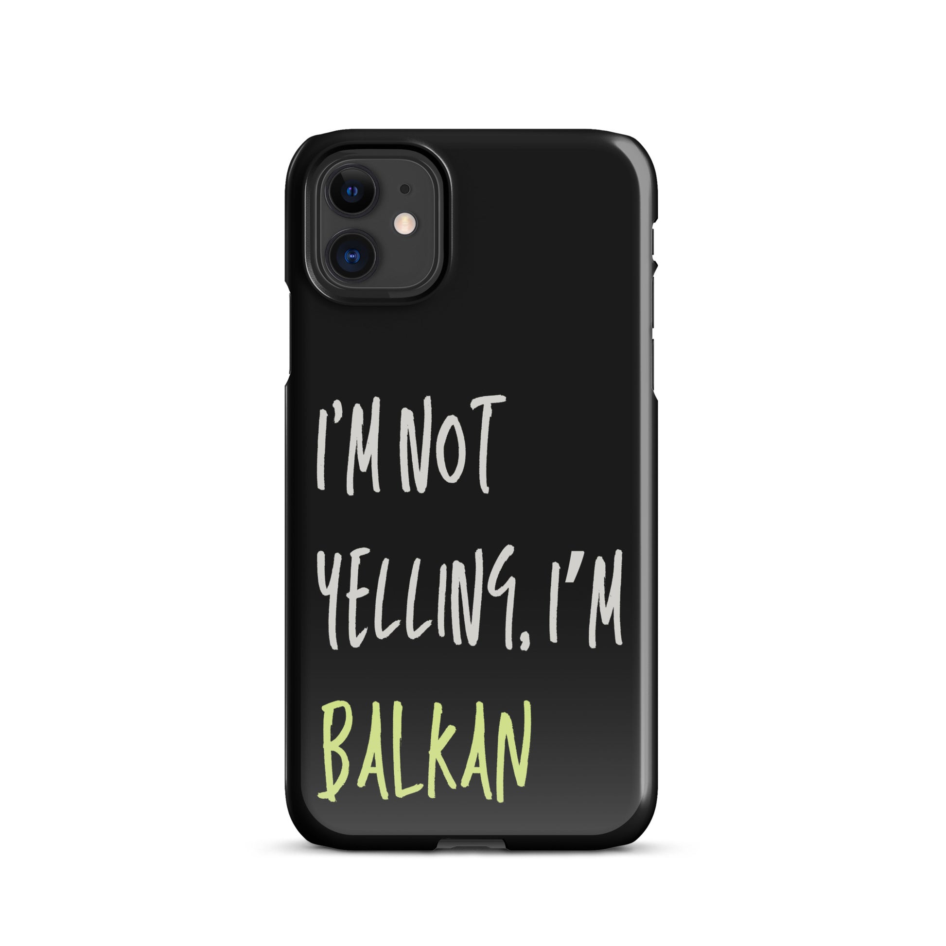 Black iPhone case with the phrase “I’m Not Yelling, I’m Balkan” in bold white lettering
