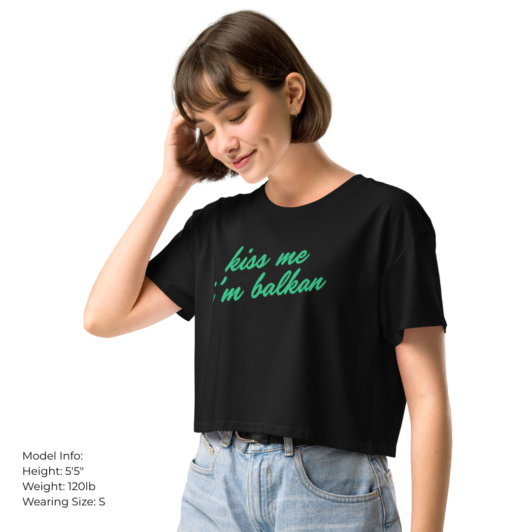 Kiss Me I’m Balkan Crop Top